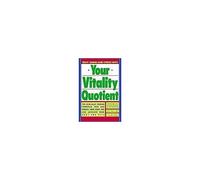 Your Vitality Quotient: The Clinically Program That Can Reduce Your Body Age - And Increase Your Zest For Life