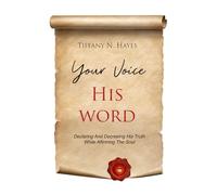 Your Voice His Word: Declaring and Decreeing His Truth While Affirming the Soul