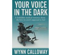 Your Voice in the Dark: A forbidden medical romance about the love we aren’t supposed to feel.