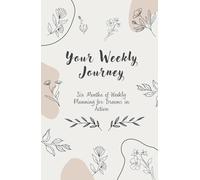 Your Weekly Journey: Six Months of Weekly Planning for Dreams in Action