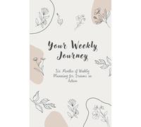 Your Weekly Journey: Six Months of Weekly Planning for Dreams in Action