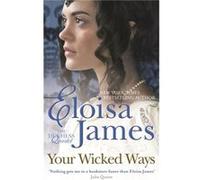 Your Wicked Ways: Number 4 in series (Duchess in Love) James, Eloisa (Auteur)
