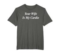 Your Wife Is My Cardio Funny Raunchy Girl Night Out T-Shirt