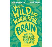 Your Wild and Wonderful Brain - Alice Harman - Bloomsbury Children's Books - ebook (ePub) - Livre
