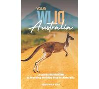 Your Wild Australia: La guida definitiva al working holiday visa in Australia