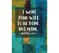 Your Will Be Done: Christian Lined Notebook with Bible Verse from Matthew 26:39 - Green Blue Yellow Cover Edition