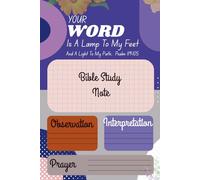 Your Word is a Lamp to My Feet: A Bible Study Journal for Reflection, Prayer, and Spiritual Growth