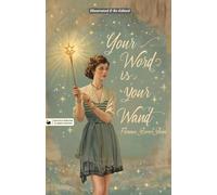 Your Word is Your Wand (Hans Illustrated Classics Collectors Edition) by Florence Scovel Shinn: A Beautifully Illustrated & Thoughtfully Re-Edited ... for Collectors with Fine Illustrations