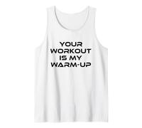 Your Workout is My Warm Up Funny Gym Fitness Exercise Quote Débardeur