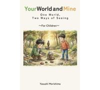 Your World and Mine: One World,Two Ways of Seeing (A Children’s Edition)