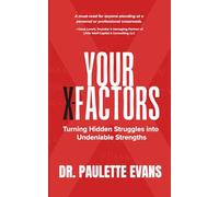 Your X-Factors: Turning Hidden Struggles into Undeniable Strengths