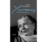 Yourcenar avant les autres Laure de Chantal (Auteur)