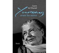 Laure de Chantal – Yourcenar avant les autres