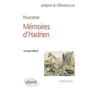 Yourcenar, Mémoires d'Hadrien - Collectif - Ellipses - broché - Livre