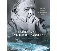Yourcenar- Une île de passions: La création d'un opéra