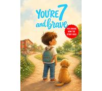 You're 7 and Brave: The Full-Color Interactive Story Book Where YOU Make the Brave Choices - 10 Adventures About Courage, Kindness & Honesty for a 7-Year-Old Boy