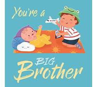 You're a Big Brother