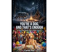 You're a Dog, and That's Enough: Is the Dog Really Man's Best Friend?