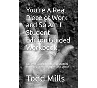 You're A Real Piece of Work and So Am I Student Edition Guided Workbook: A 10 W uided Workbook for Students on Identity, Direction and Personal Growth