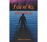 You're All Doomed: A Horror Journal Camp Slasher Movie Themed 6x9 120 Pages Matte Cover