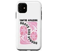 You're Amazing Strong and Brave Women You are Strong Enough Coque pour iPhone 11