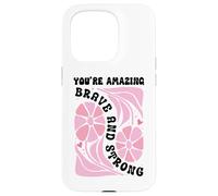 You're Amazing Strong and Brave Women You are Strong Enough Coque pour iPhone 15 Pro