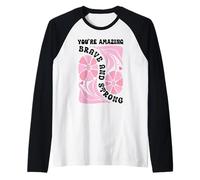 You're Amazing Strong and Brave Women You are Strong Enough Manche Raglan