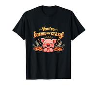 Youre Bacon Me Crazy Pig Farm Jeu de Mots T-Shirt