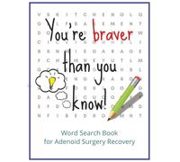 You're Braver Than You Know! Word Search Book for Adenoid Surgery Recovery: Adenoid Surgery Gift | Large Print Word Find Puzzles with Easy, ... Activity | Includes a Gift Message Page