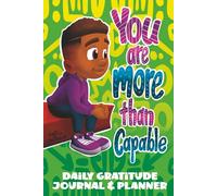 You're Capable Daily Gratitude Journal & Planner For Kids: A Daily Affirmation Tool to Teach Children Character Building, Organization, and Effective Planning
