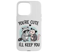 You're Cute, I'll Keep You. Sweet Raton Laveur ou Opossum Lover Coque pour iPhone 15 Pro Max
