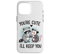 You're Cute, I'll Keep You. Sweet Raton Laveur ou Opossum Lover Coque pour iPhone 16 Pro Max