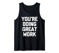 You're Doing Great Work - Funny Saying Sarcastic Novelty Débardeur