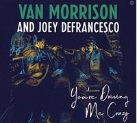You're Driving Me Crazy by Van Morrison and Joey DeFrancesco [Audio CD] NEUF
