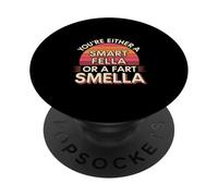 You're Either A Smart Fella Or A Fart Smella - PopSockets PopGrip Adhésif