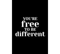YOU'RE free TO BE different: Write Your Own Story, Your Own Way