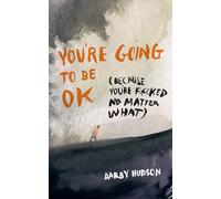 You're Going to Be OK: (Because You're F*cked No Matter What)