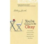 Youre Going to Be Okay Encouraging Truth Your Heart Needs to Hear Especially on the Hard Days by Holley Gerth Inconnu (Auteur)