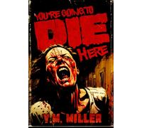 You're Going To Die Here