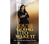 You're Going To Make It: The Making Of A Strong Woman