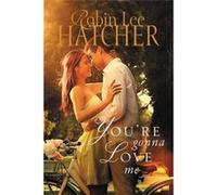 Youre Gonna Love Me Robin Lee Hatcher, (Auteur)
