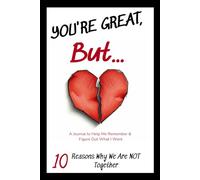 You're Great But...10 Reasons Why We Are NOT Together: A Journal to Help Me Remember Why I Broke It Off & Figure Out What I Want | Breakup books for women