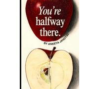 You're Half Way There: The Journey to Your Full Potential