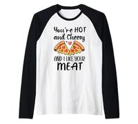 Youre Hot and Cheesy and I Like Your Meat Pizza Funny Couple Manche Raglan