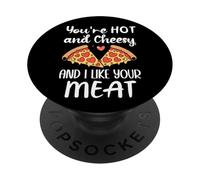 You're Hot and Cheesy & I Like Your Meat Pizza Funny Couples PopSockets PopGrip Adhésif