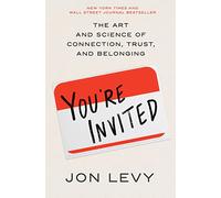 You're Invited: The Art and Science of Connection, Trust, and Belonging