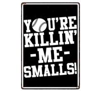 You're Killing Me Smalls Plaque en métal vintage Baseball Citations drôles Art mural Décoration Plaque pour maison Bar Pub Café Club Salle de bain Homme Cave 8x12 pouces