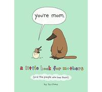 You're Mom: A Little Book for Mothers (And the People Who Love Them) NEUF