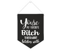 You're My Favorite Bitch to Bitch About Bitches avec bannière en toile 25,4 x 30,5 cm à suspendre au mur - Décoration murale pour chambre à coucher, chambre d'enfant, décoration d'intérieur