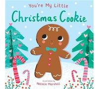 Youre My Little Christmas Cookie by Nicola Edwards & Illustrated by Natalie Marshall Nicola Edwards Illustrated by Natalie Marshall (Auteur)